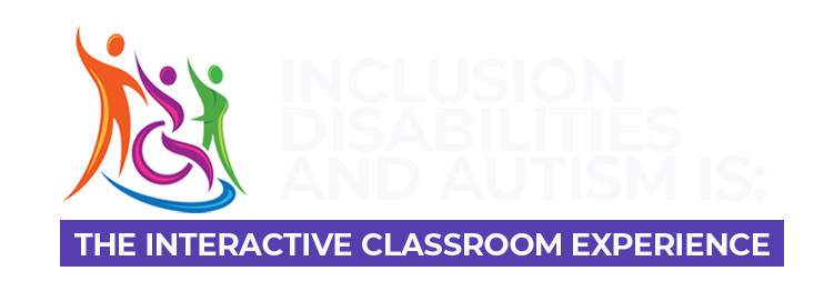 Inclusion, Disabilities and Autism Is: The Interactive Classroom Experience